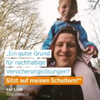 Karl Loidl mit seiner Tochter; Schriftzug: "Ein guter Grund für nachhaltige Versicherungslösungen? Sitzt auf meinen Schultern!"